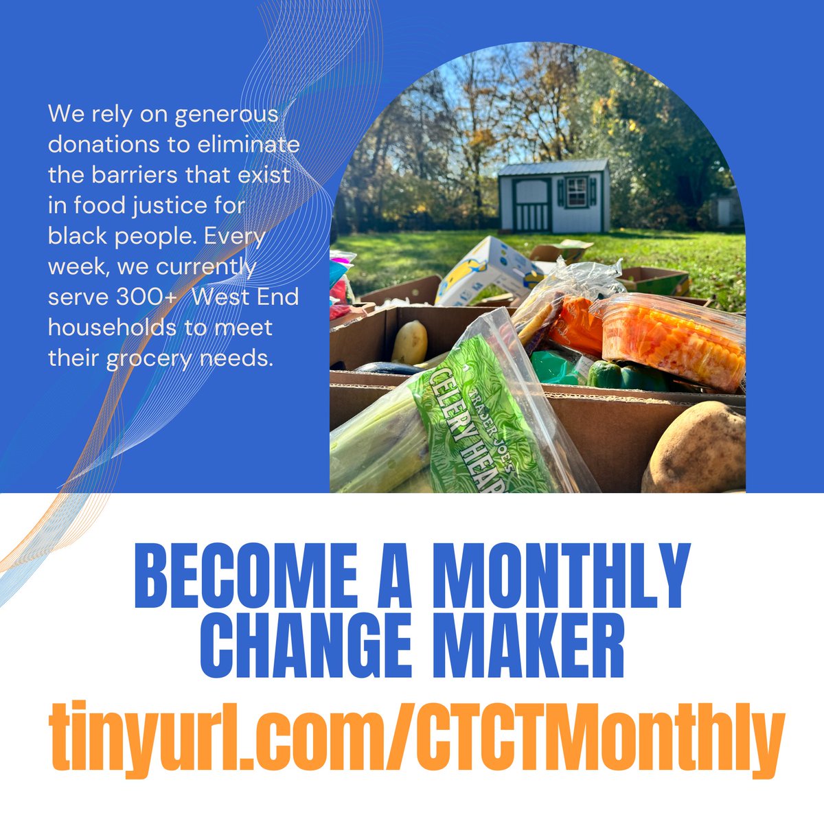 Did you know that we rely on your generous donations to eliminate the barriers that exist in food justice for black people? Every week, we serve 300+ West End households to meet their grocery needs. Will you consider becoming a monthly Change Maker at tinyurl.com/CTCTMonthly