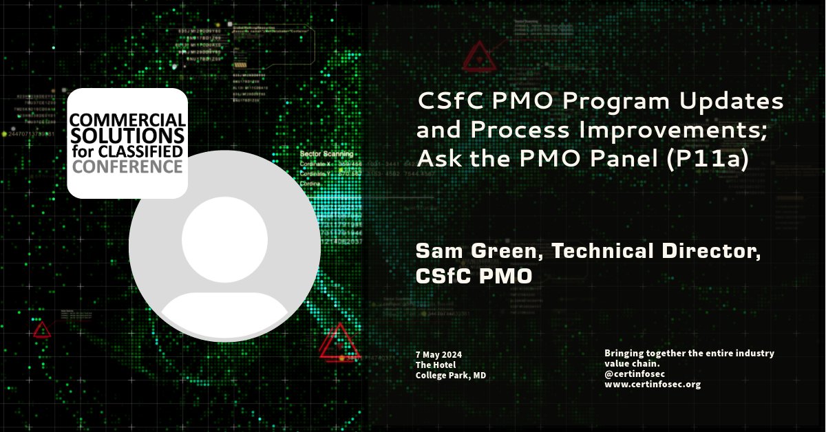 CertInfoSec's tweet photo. CSfC Conference 24, 7 May welcomes Sam Green, Technical Director, CSfC PMO, @NSAGov , presenting: CSfC PMO Program Updates and Process Improvements; Ask the PMO Panel, https://t.co/1loBX4vei2 #csfc #csfcconference https://t.co/JoKglo1Oog