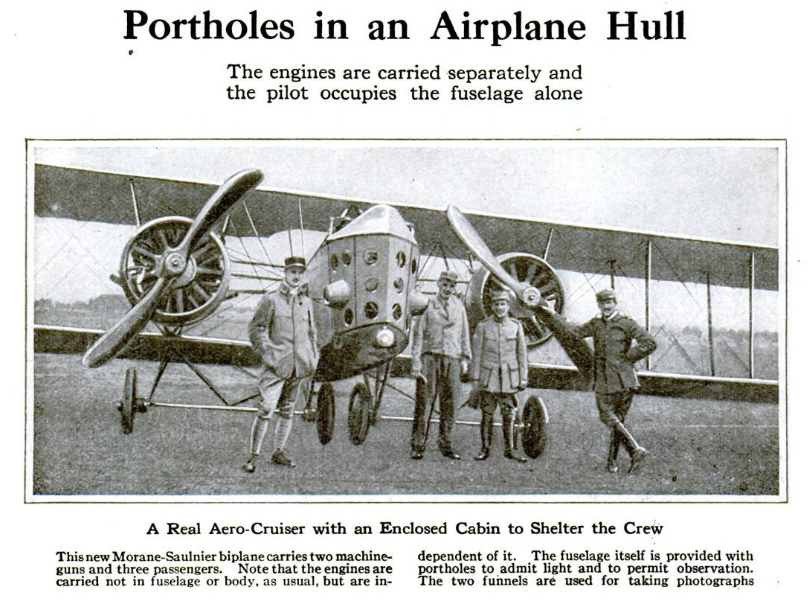 Popular Science (May 1919) was delighted with the 14 portholes in the fully enclosed cabin of the Morane-Saulnier T, but concluded 'such machines as these could not be used for fighting purposes as they are too unwieldy and too slow of handling.' France had ordered 100 in 1916.