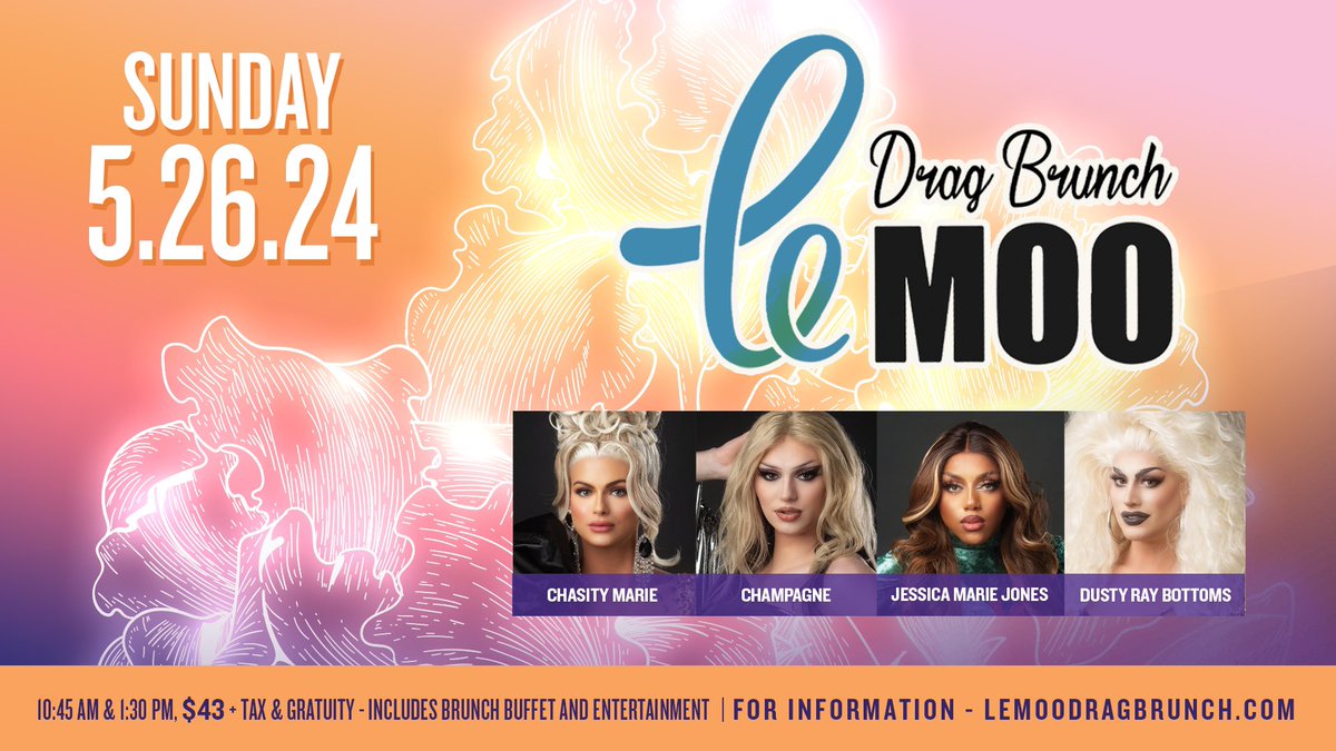 Sunday, May 26 - Drag Brunch hosted by Dusty Ray Bottoms. Performances from Chasity Marie, Champagne &amp; Jessica Marie Jones. Lemoodragbrunch.com for reservations