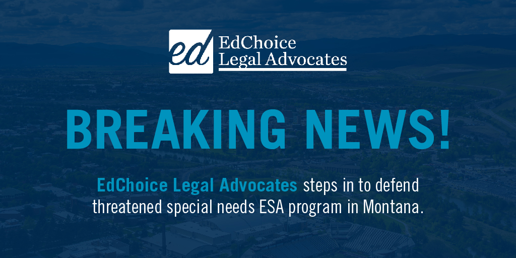 Breaking News! EdChoice Moves to Defend New Montana Education Savings Account Program.