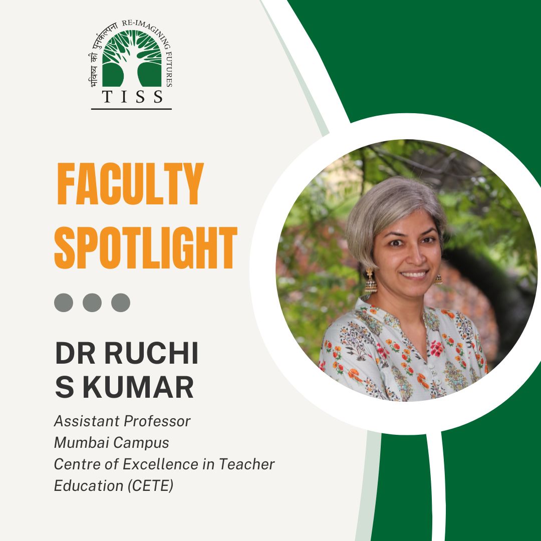 Meet Dr. Ruchi S. Kumar, Assistant Professor at the Centre of Excellence in Teacher Education, Tata Institute of Social Sciences (TISS) in Mumbai. To know more, tiss.edu/view/9/employe…