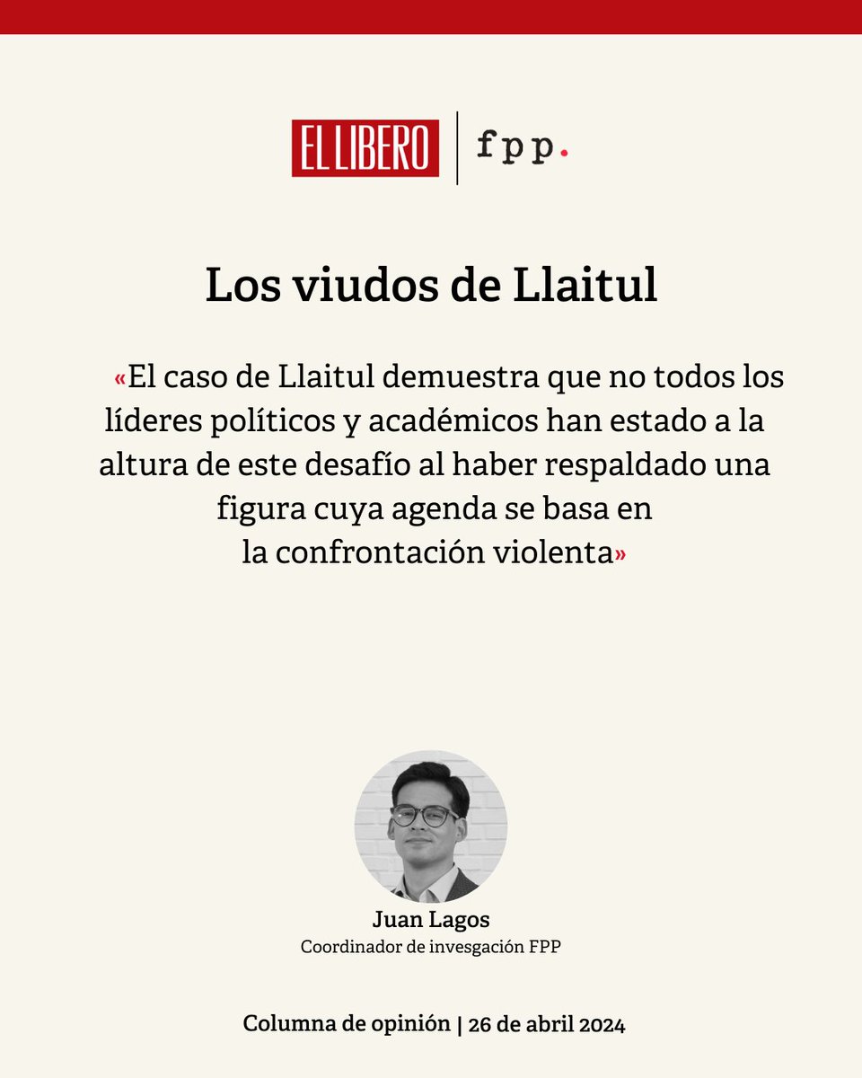 [OPINIÓN] Lee la columna «Los viudos de Llaitul» de @juanlagosm1, coordinador de Investigación FPP, publicada en El Líbero. Disponible en fppchile.org/los-viudos-de-…