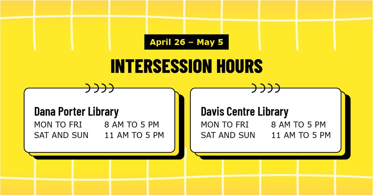 Both Dana Porter and Davis Centre Libraries will be on modified hours from April 26 - May 5 until the Spring term starts. For full details on library hours and Ask Us (chat/email) support, visit the library website >> libcal.uwaterloo.ca/hours/