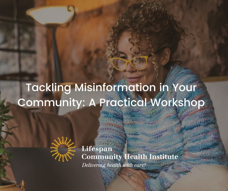 Join the Lifespan Community Health Institute for a virtual workshop on tackling misinformation. Learn how misinformation spreads, and how to get better at verifying valid sources. Register on our website lifespan.org/events/tacklin…