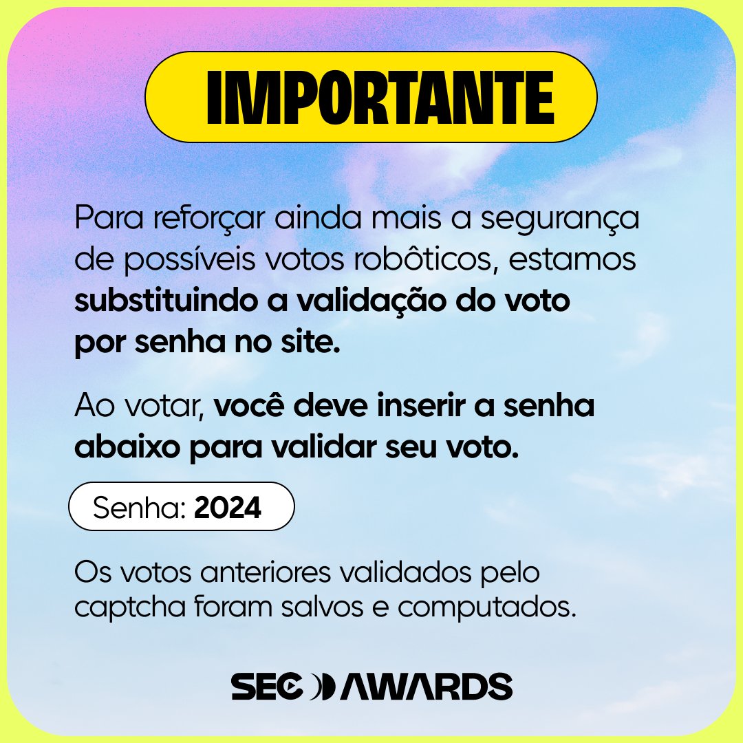 Recado importante! Ativamos a senha 2024 como método de validação do voto no site. Ao votar em seu indicado, insira a senha 2024 para ter seu voto confirmado e validado. A senha vale para todas as categorias da votação no site.