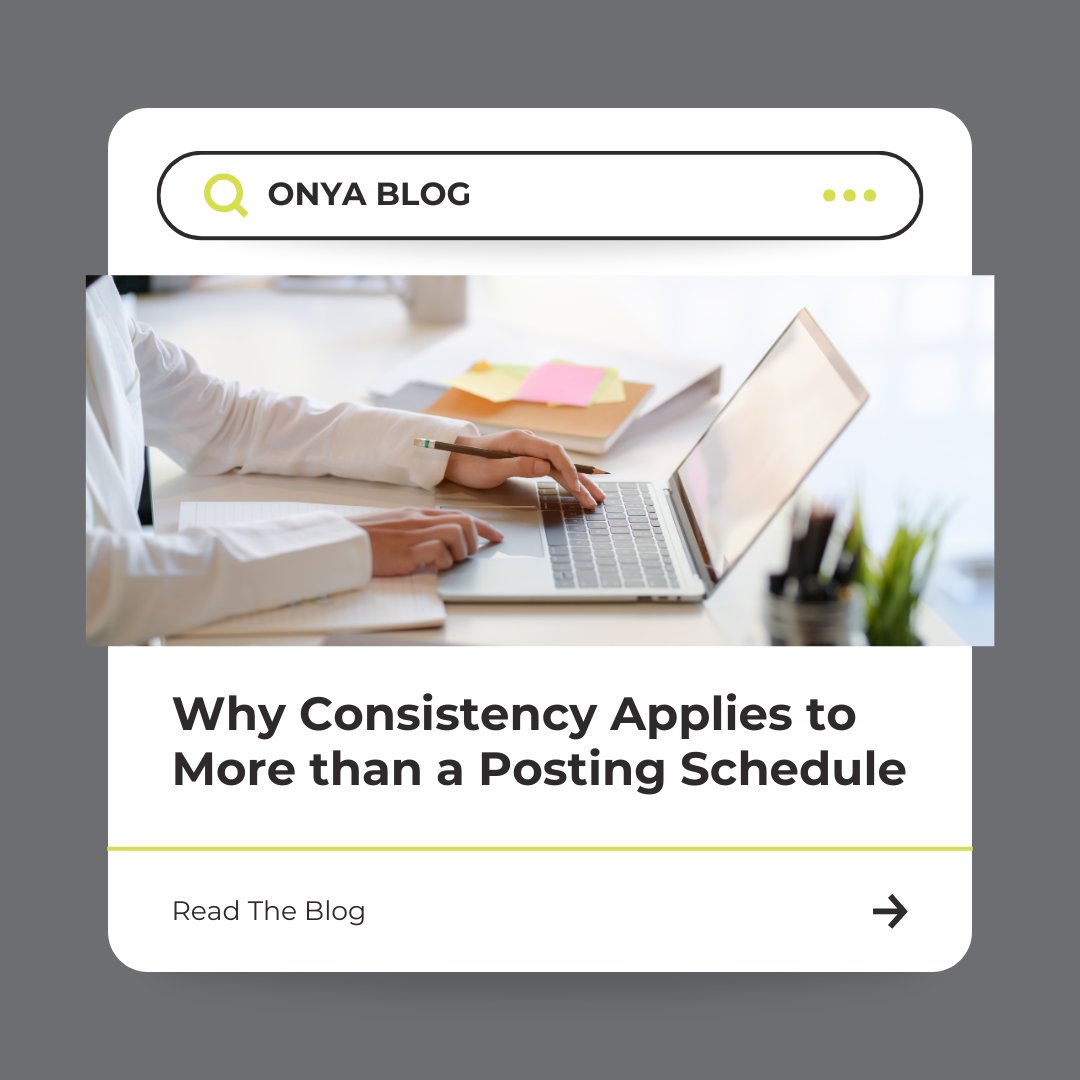 READ: Onya Blog Why Consistency Applies to More than a Posting Schedule | bit.ly/3W2dM9d