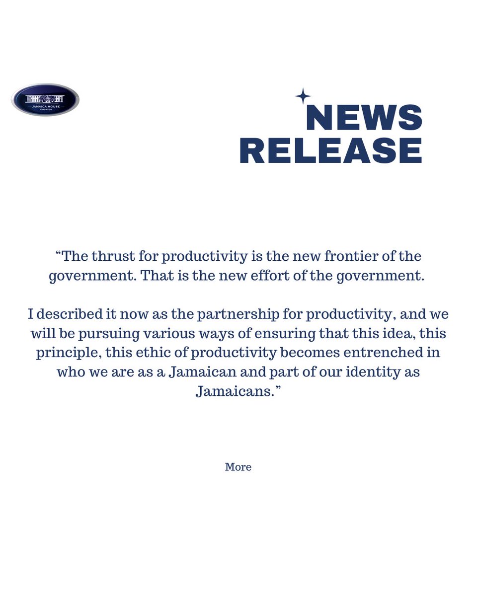 #PressRelease: Government Emphasizing Productivity to Further Drive Economic Growth “The thrust for productivity is the new frontier of the government.”- Prime Minister Holness