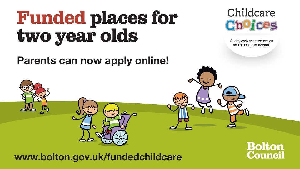 Parents - did you know that your two year old may be eligible for the equivalent of 15 hours per week (term time) of funded early education and childcare? Find out more about funded places at bolton.gov.uk/childcare You can now apply online! *criteria applies