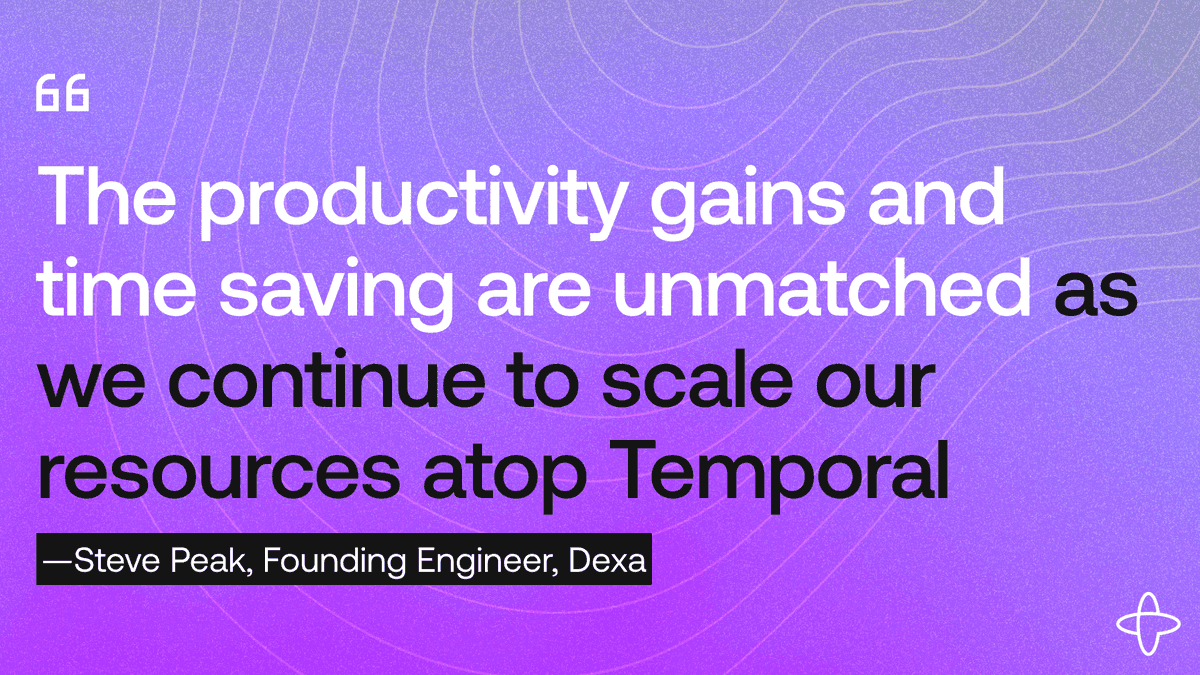 Temporal is able to help developers focus their time on business logic and less on coding for failures. This is shown best in a quote from the team at Dexa. “The productivity gains and time saving are unmatched as we continue to scale our resources atop Temporal.”