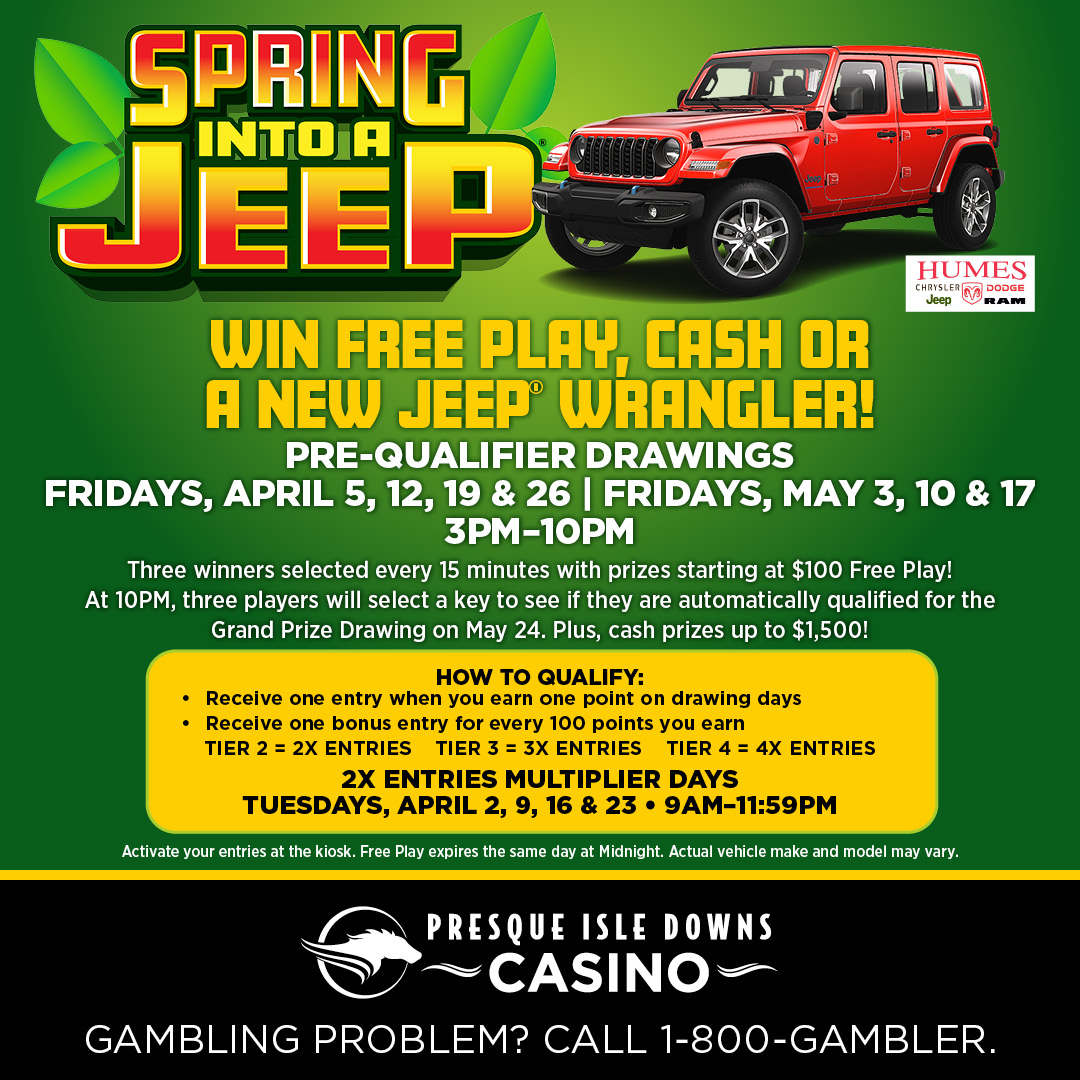 Today could be your lucky day! Stop by for a chance at winning free play, cash or to be automatically qualified for the grand prize drawing to win a new Jeep Wrangler. GAMBLING PROBLEM? CALL 1-800-GAMBLER.