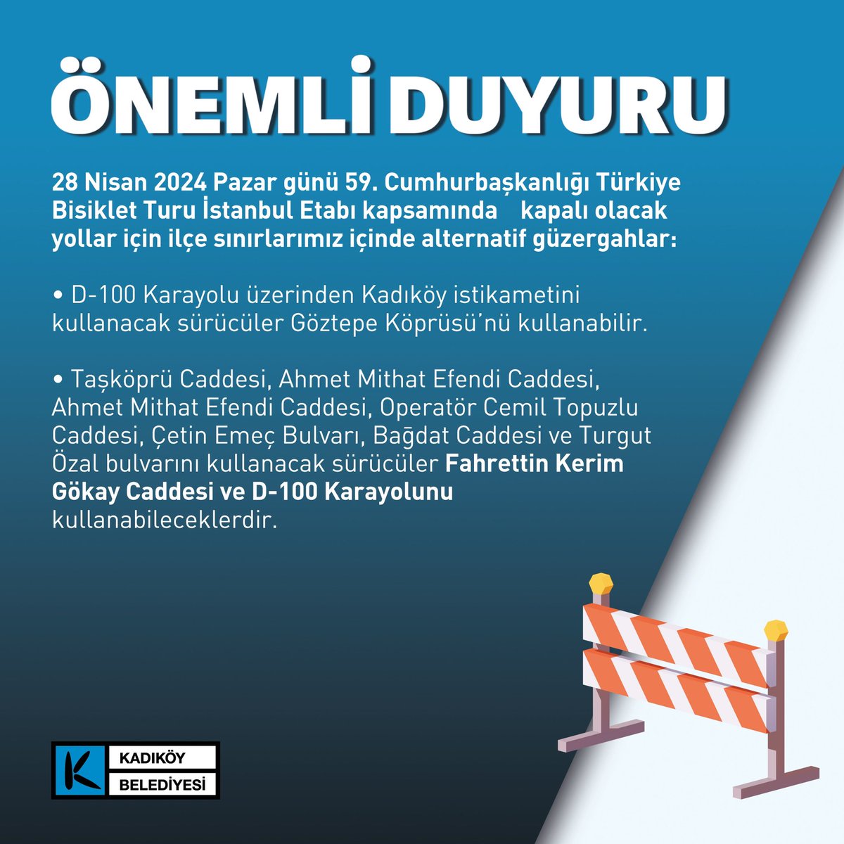 Önemli Duyuru 📣

28 Nisan Pazar günü 59. Cumhurbaşkanlığı Türkiye Bisiklet Turu İstanbul Etabı kapsamında ilçemiz sınırları içinde görselde belirtilen yollar 07.00-13.30 saatleri arasında araç ve yaya trafiğine kapatılacaktır.