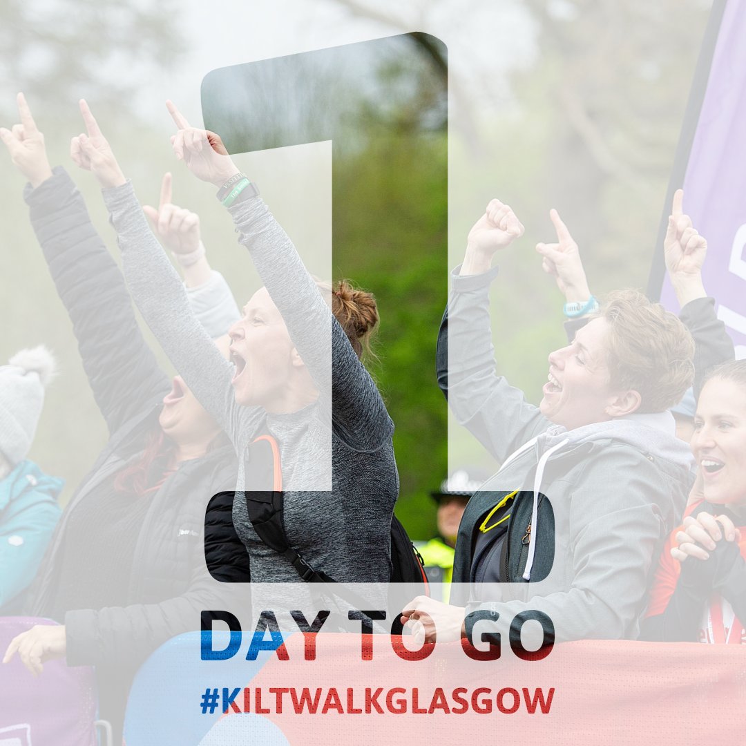 1 DAY TO GO! #KiltwalkGlasgow