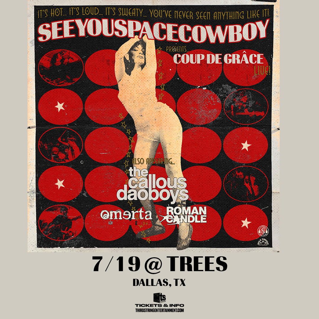 ON SALE! SeeYouSpaceCowboy with The Callous Daoboys, Omerta, and Roman Candle on July 19th. Get your tickets now at TreesDallas.com @seeyouspacecowboyofficial @thecallousdaoboys