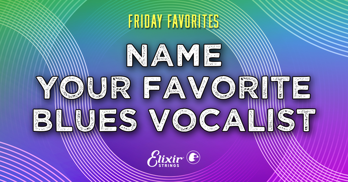 It’s time for Friday Favorites!

Who's Your Favorite Blues Vocalist?

#elixirstrings #guitarplayer #bassplayer #guitarstrings