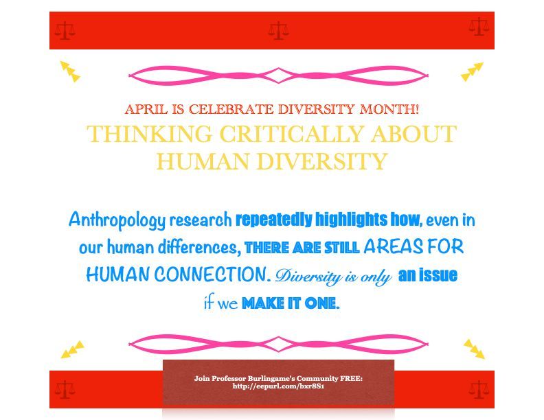 In what ways have the human diversity around you benefited you?

#anthropology
#LifelongLearning
#PersonalDevelopment
#CelebrateDiversityMonth
#CriticalThinkingFridays
#WhatIsAnthropology?
#ATasteofAnthropologyTheBook
#MasterclassWithProfessorBurlingame
#ProfessorBurlingame