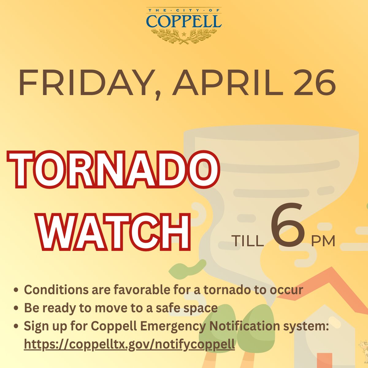 A tornado WATCH has been issued for our area until 6 pm. This means conditions are favorable for a tornado to occur. Stay tuned to your local weather, and be ready to move to a safe space. You can sign up for weather alerts at coppelltx.gov/notifycoppell.