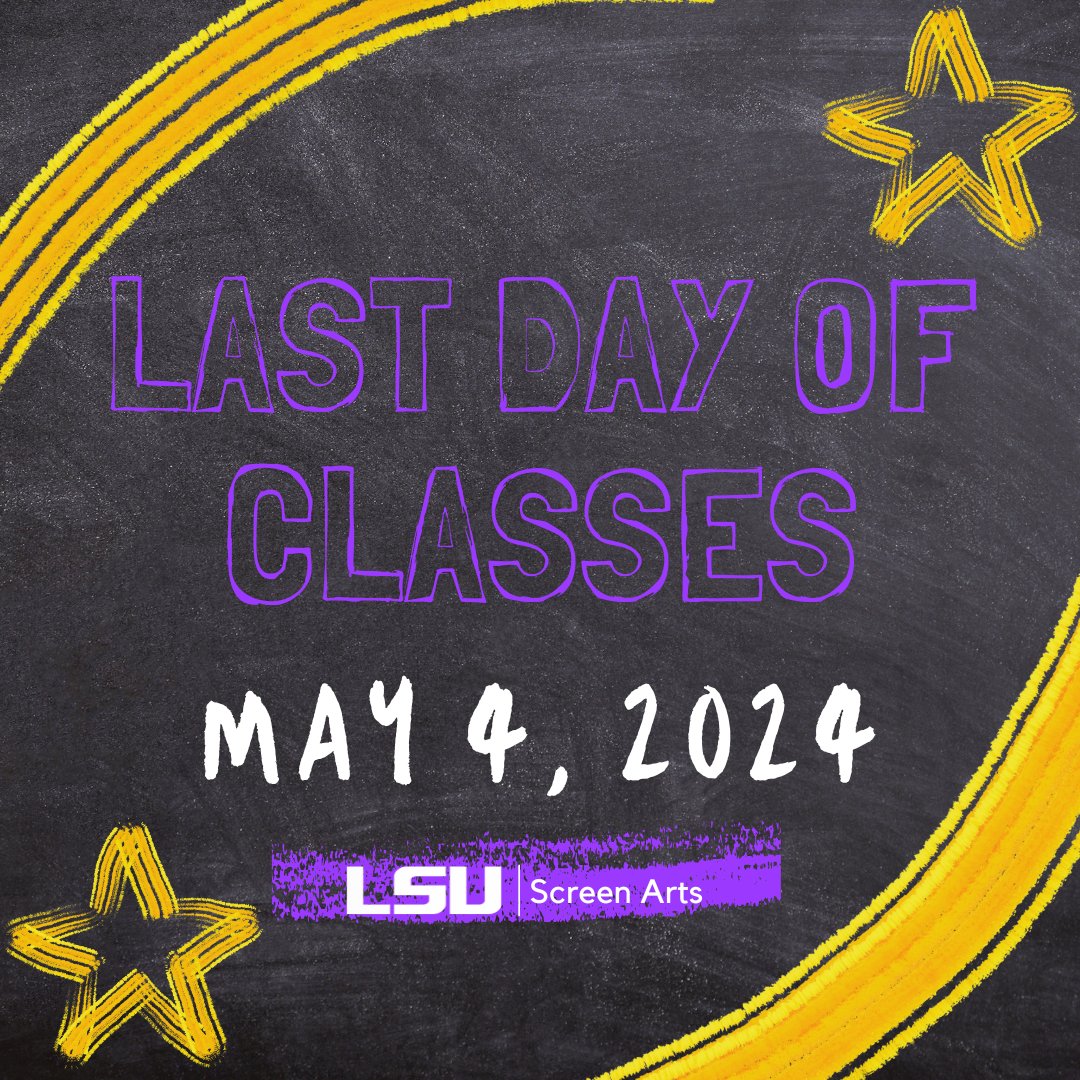 LSUScreenArts's tweet image. The semester is almost over! The last day of classes is May 4, followed by final exams. #geauxSCRN