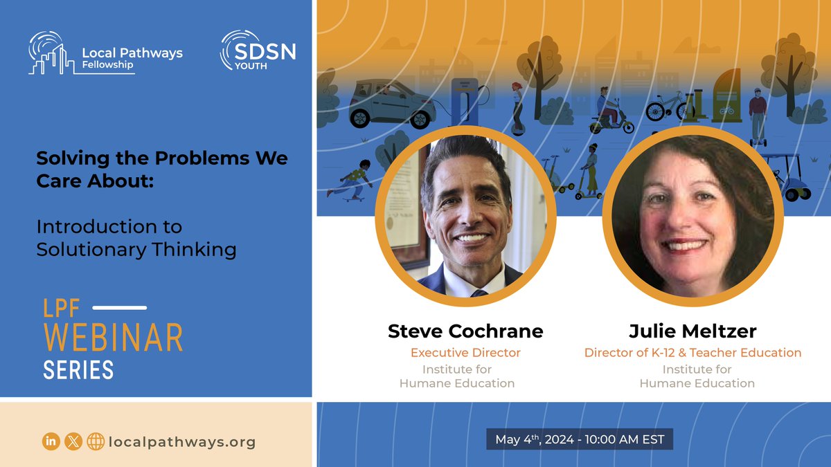 Thrilled to announce our upcoming exclusive webinar featuring Steve Cochrane & Julie Meltzer from @HumaneEducation! Former educators & experts in solutionary thinking, they will share insights on solving problems we care about. 🌍 #SustainableCities #LocalPathwaysFellowship