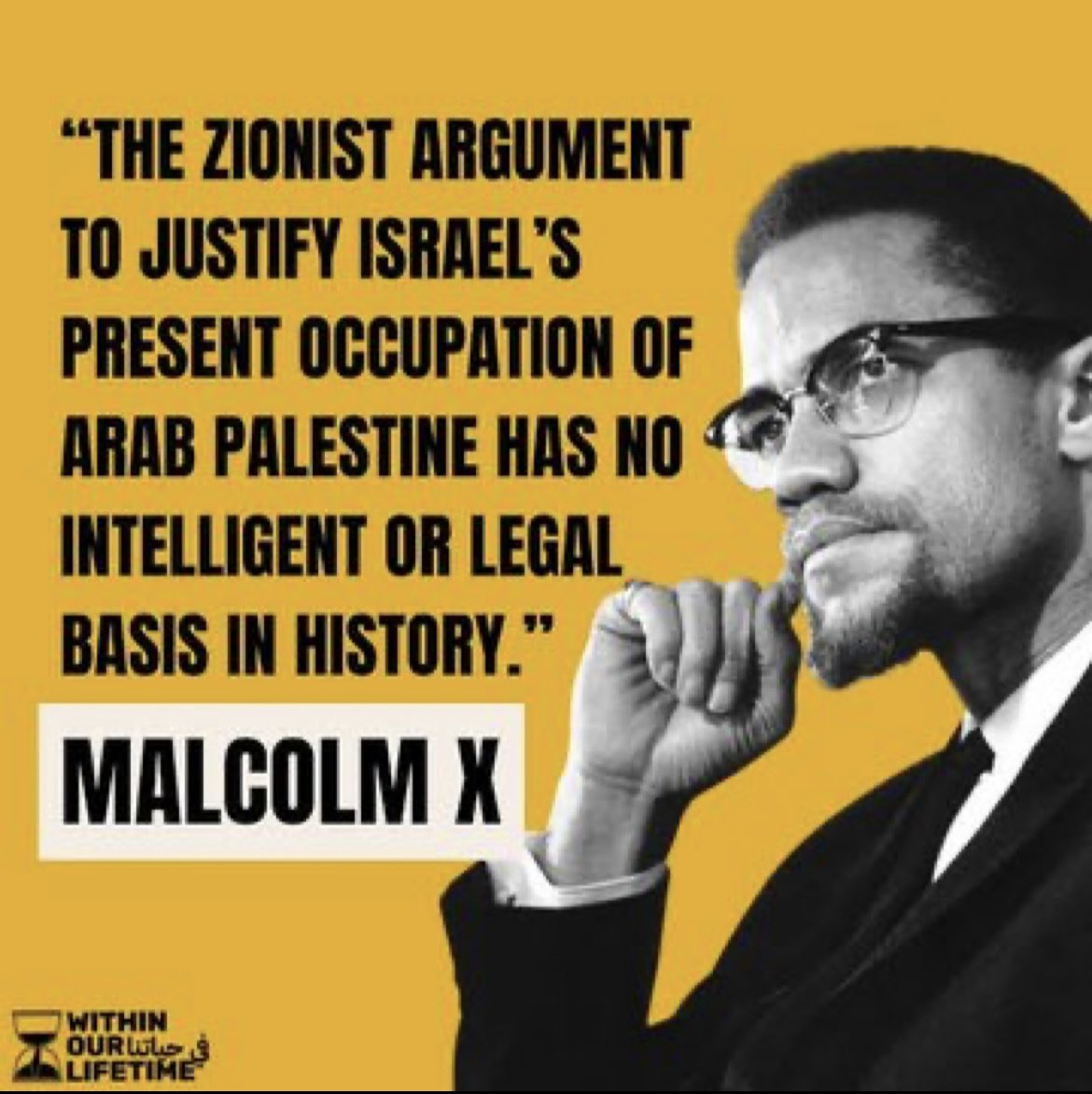 They killed Malcolm after he visited Palestine and saw the injustice