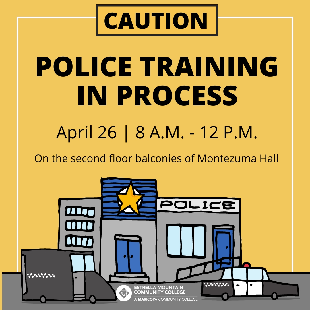 The Avondale Police & Maricopa Community Colleges Police are partnering up for Crisis Intervention Training on campus. Training will be today from the second-floor balconies of Montezuma Hall from 8 a.m. to noon with minor disruptions expected. Thank you for your understanding.