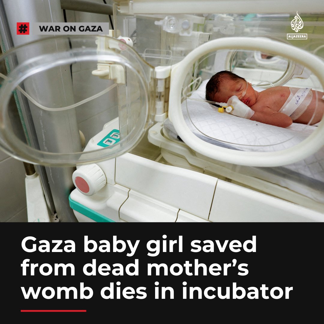 Premature Palestinian baby Sabreen al-Rouh Jouda, who was saved from her mother’s womb after she was killed in an Israeli air attack on Gaza's Rafah, has died after days in an incubator aje.io/c39ugs
