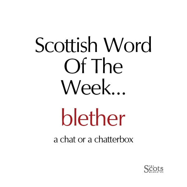 #ScottishWordOfTheWeek is blether!⠀⠀
⠀⠀⠀
To have a blether is to have a lengthy chat with someone. To be a blether is to be a bit of a chatterbox or big gossip.
⠀
Example sentence: 'Let's grab a coffee and have a wee blether.'⠀

#scotsmagazine #scotslanguage