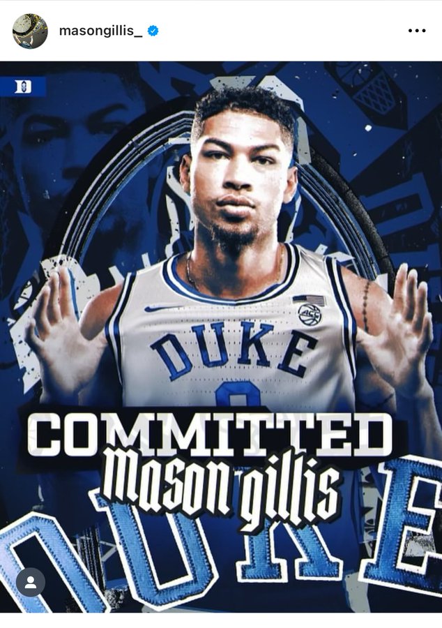 DUKE OFFICIALLY LANDS MASON GILLIS (DSI) Duke men's basketball head coach Jon Scheyer officially announced on Friday that Mason Gillis will join the Blue Devils' 2024 recruiting class. Gillis, a 6-6, 225-pound forward from New Castle, Indiana, transfers to Duke after playing