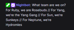 ♡︎ - I love how on rwby_vt, there's different names for Chat when either Ruby, Yang, Sun or Neptune stream.

• Ruby - Rosebuds🌹
• Yang - the Yang Gang🔥
• Sun - Sunkeys☀️
• Neptune - Hydromies🌊

[#RWBY #VTRubyRose]