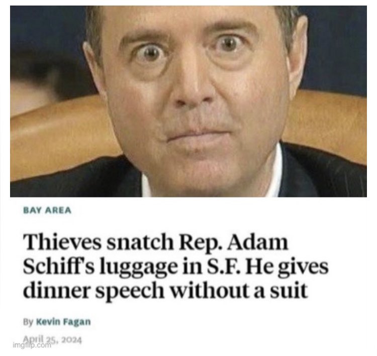 Who actually gives half a Schiff about this pencil neck (and dick) traitor and his luggage? It’s too bad that the thieves didn’t snatch this piece of inhuman excess baggage too.
