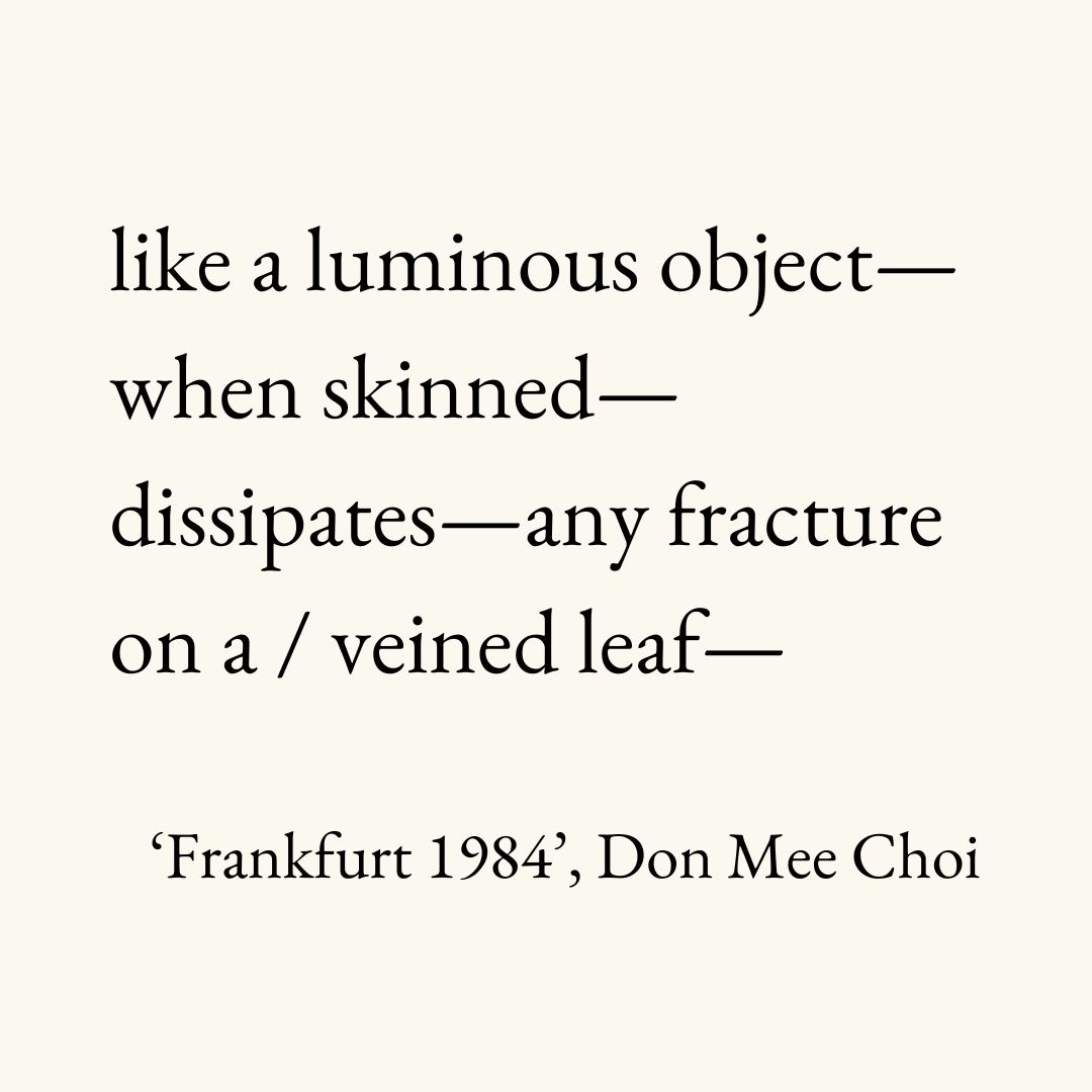 Don Mee Choi's 'Frankfurt 1984' was published in The Poetry Review Winter 2023. A multi-award-winning poet, Choi will be making a rare visit to the UK to give this year's Poetry Society Annual Lecture on Thursday 9 May 2024, 7pm. Book your ticket here: bit.ly/DonMeeChoiLect…