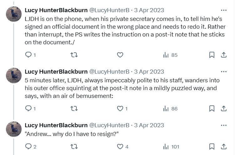 Anyway, as the weekend approaches, time to share again my favourite resignation-related story (as was told widely in the Scottish Office in the mid-90s: LJDH = then junior minister Lord James Douglas Hamilton).