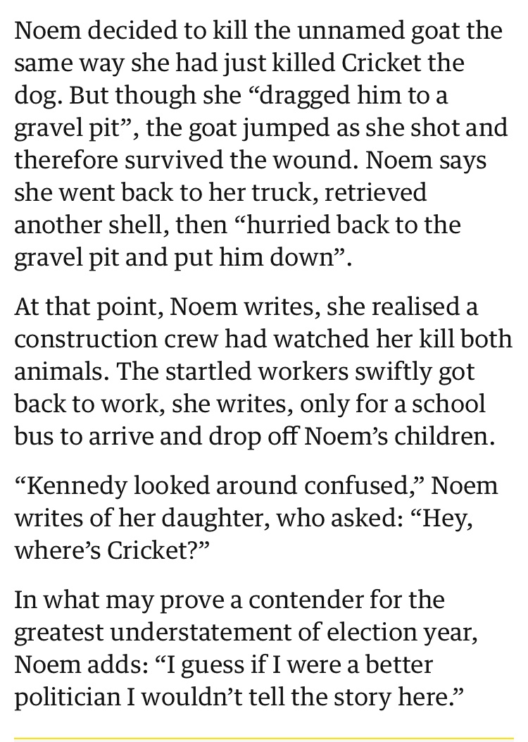 this is …. insane. Noem is a possible Trump VP. She shot a fourteen-month-old dog because it didn’t do well on its first pheasant hunt & later was left loose & killed some chickens. Then killed a goat because it smelled & acted like a goat. This, she claims, shows leadership