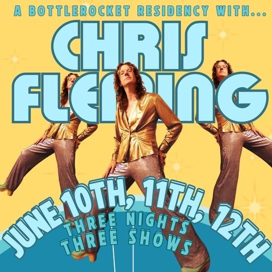 We couldn’t be more excited to announce our next Bottlerocket Residency - the incomparable & effortlessly wonderful CHRIS FLEMING!

After years (yes, years) of trying, my favorite comedian (and Conan O’Briens too for what it’s worth) is finally coming our way - for 3 nights!