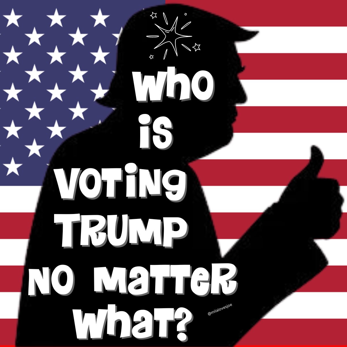 Who's voting Trump this November no matter what?
