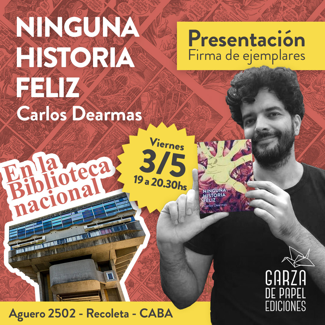 El 3 de mayo de 19 a 20.30hs vamos a estar presentando "Ninguna historia feliz", el nuevo libro de Carlos Dearmas. 
Será una presentación breve para después dar lugar a la firma de ejemplares y charlas con el autor.
La cita es nada más y nada menos que en la Biblioteca Nacional.