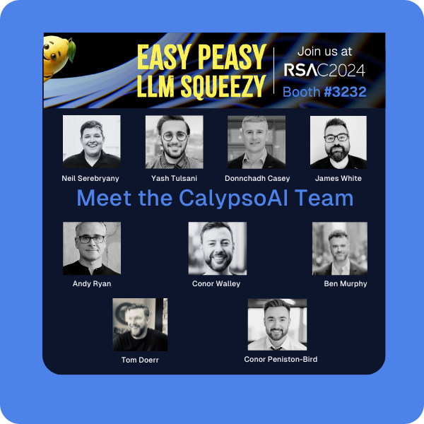 calypsoai's tweet image. 🍋 If you&apos;ll be at #RSA2024, stroll to Booth 3232 and meet the #CalypsoAI team. Representatives from our Washington, D.C., Boston, New York City, Dubai, and Dublin, Ireland offices will be there!  Our new SaaS-driven product &amp;amp; features will 🌟WOW🌟you! 🍋

calypsoai.com/request-demo-r…