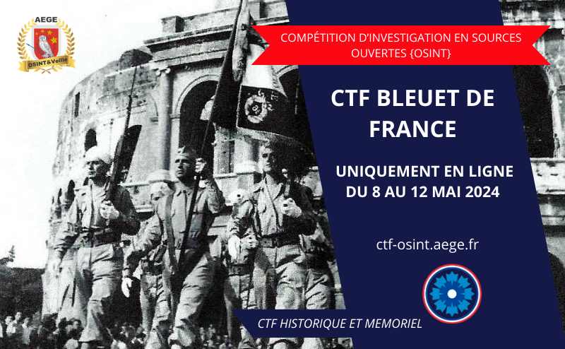 🚨 ÉVÉNEMENT : CTF Bleuet de France - Mai 2024 - Club #OSINT et #Veille de l’AEGE Le CTF #Bleuet de France revient pour sa troisième édition qui se tiendra du 8 mai 2024 à 9h00 jusqu’au dimanche 12 mai 2024 à 19h00, en ligne. 👉 CTF BLEUET DE FRANCE : ctf-osint.aege.fr