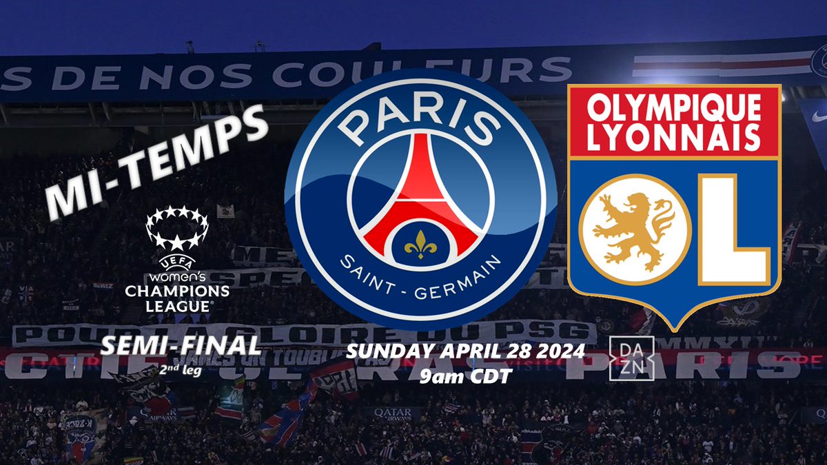 le BIG COMEBACK! @UWCL @PSG_Feminines X @OLfeminin Dimanche 28 Avril 2024 9am cdt @DAZNWFootball