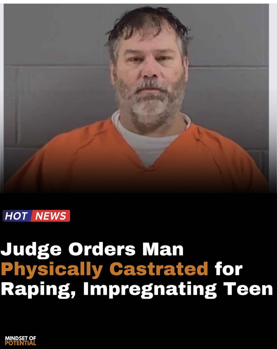 A Judge in Louisiana has ordered a man, who pleaded guilty to repeatedly raping /impregnating a girl at age 14.. to be castrated in addition to a 50 year sentence 👍