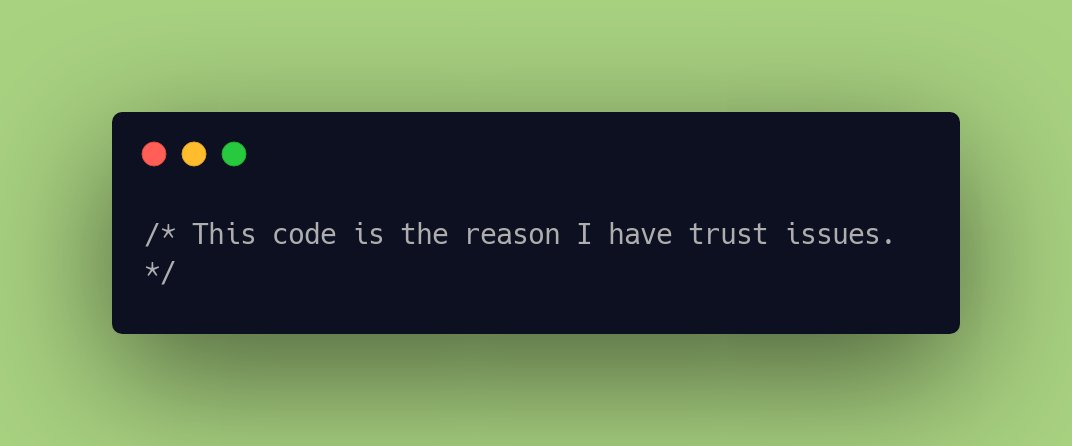 /* This code is the reason I have trust issues. */ #GeekHumor #GeekHumor #programmerlife