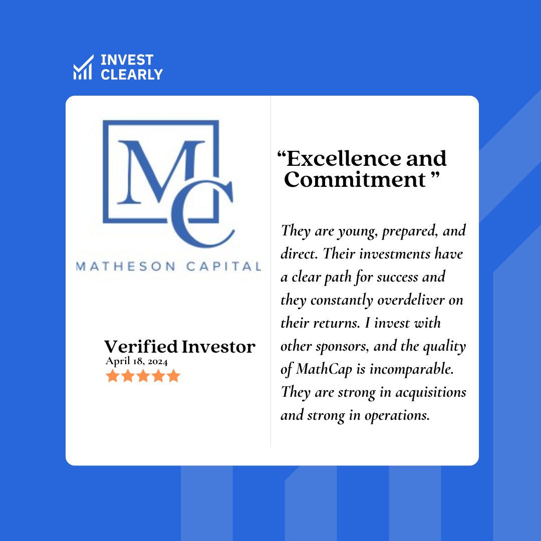 Check out one of Invest Clearly's recent verified investor reviews on: Matheson Capital **An investor review of a Sponsor on Invest Clearly is neither an endorsement nor recommendation of Invest Clearly.**