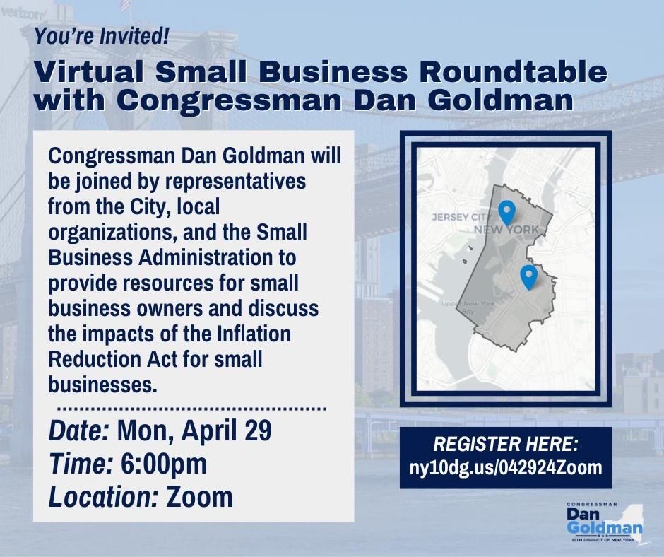 4/29, join Congressman Goldman and guests from New York City, the U.S. Small Business Administration, and local organizations, via Zoom, speaking on resources for small business owners. RSVP at ny10dg.us/042924 #smallbusiness #smallbusinesssupport #smallbusinessweek