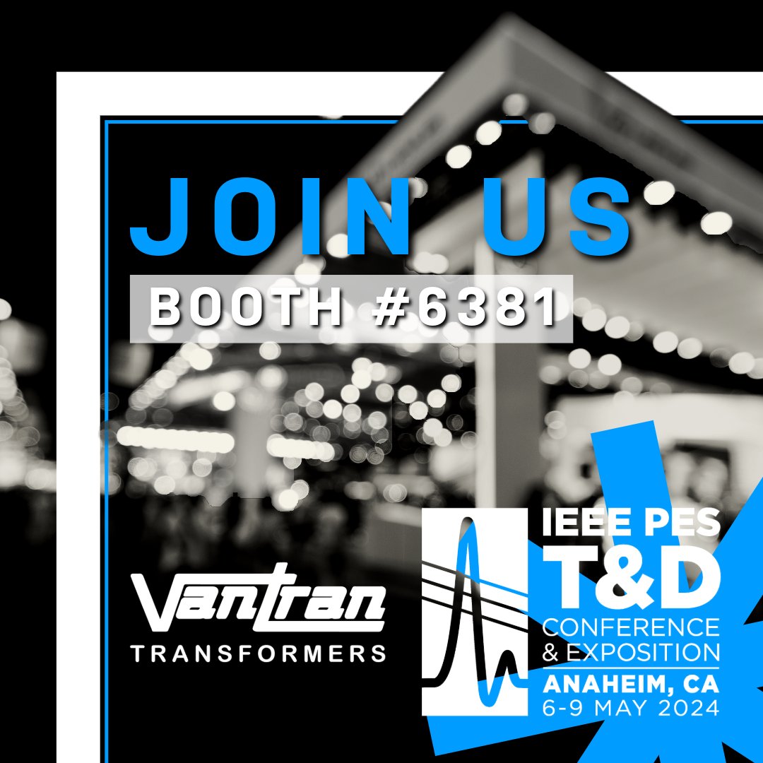 VanTranXFMR's tweet photo. Join us in Anaheim, CA in two weeks at the IEEE PES T&amp;D Conference where we will be exhibiting our products! See everyone at booth #6381!

#IEEEPES #IEEETandD #AnaheimCA https://t.co/Q2gCXAdyj6