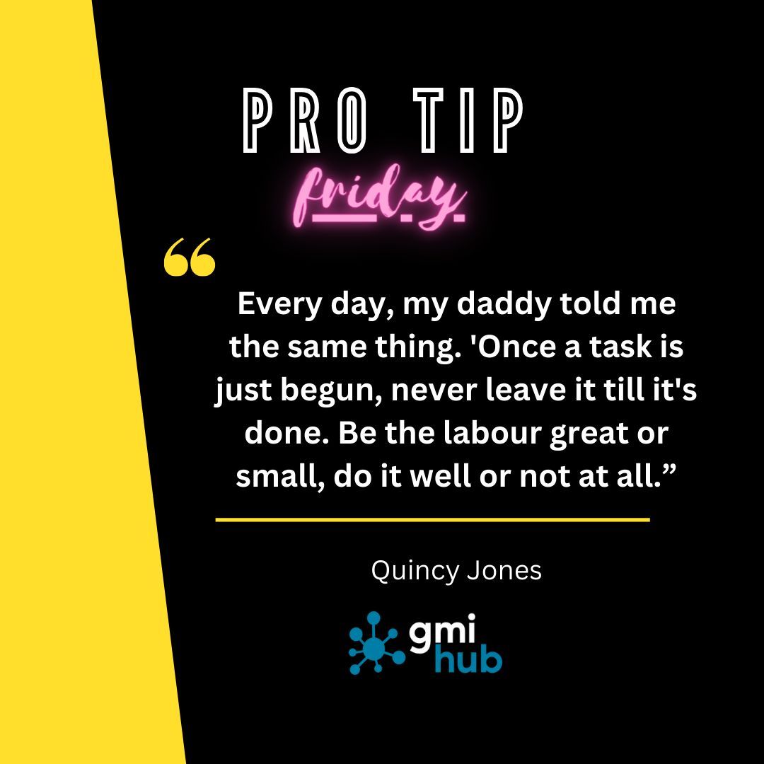 ProTip Friday from @Quincy Jones 'Every day, my daddy told me the same thing. 'Once a task is just begun, never leave it till it's done. Be the labour great or small, do it well or not at all.'' #protip #protipfriday #music #musician #gmihub