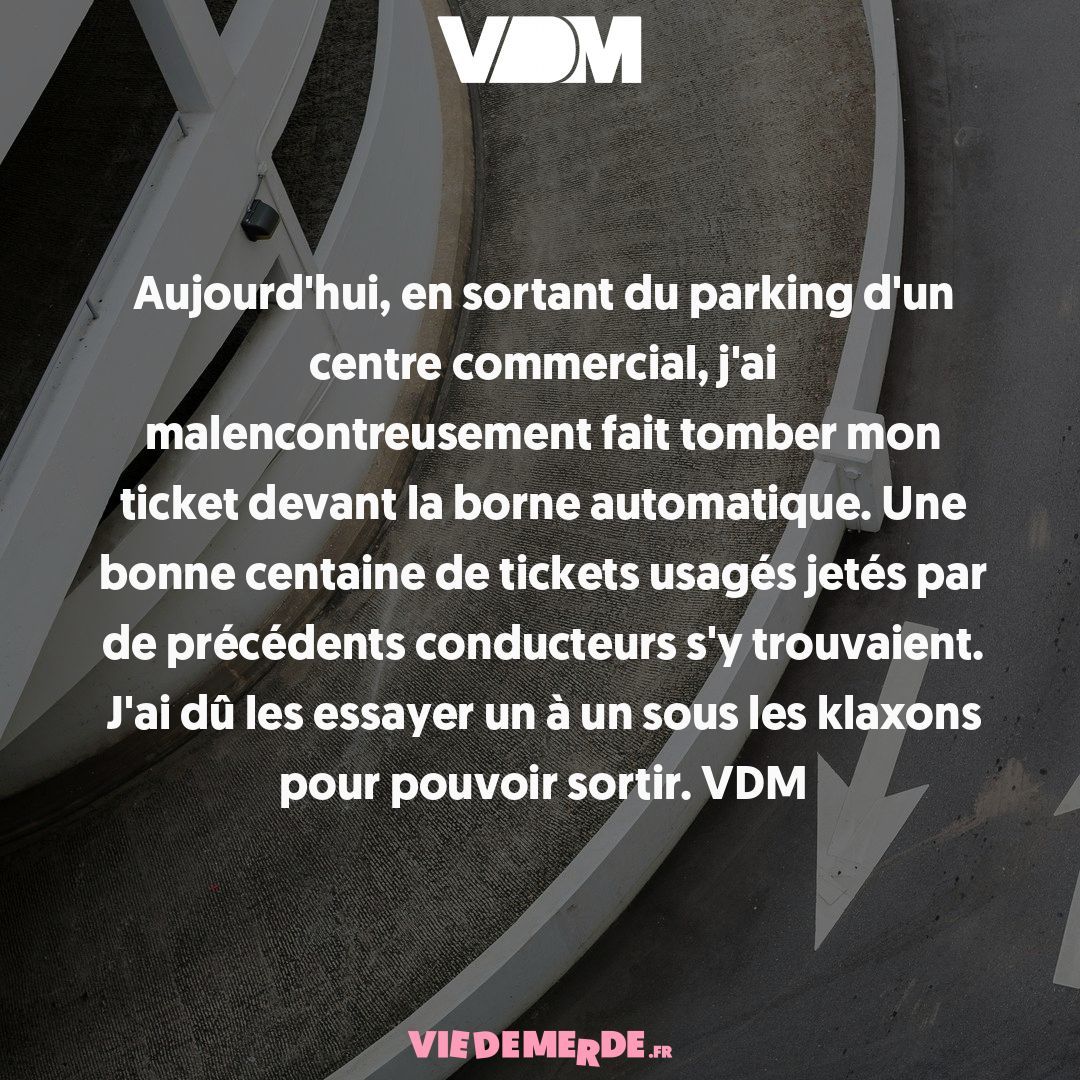 Partagez vos VDM ici : viedemerde.fr/?submit=1 et/ou téléchargez l'appli VDM officielle - viedemerde.fr/app