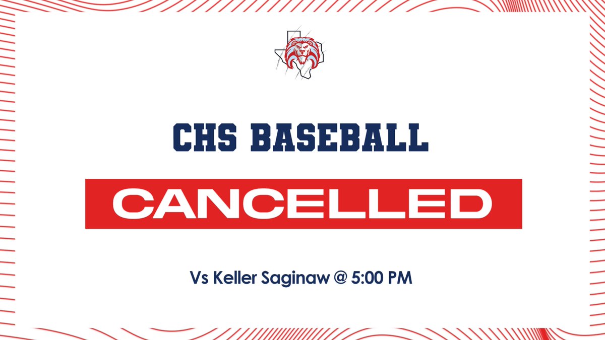 🚨The CHS Varsity Baseball game vs Keller Saginaw at 5:00 PM has been CANCELLED🚨