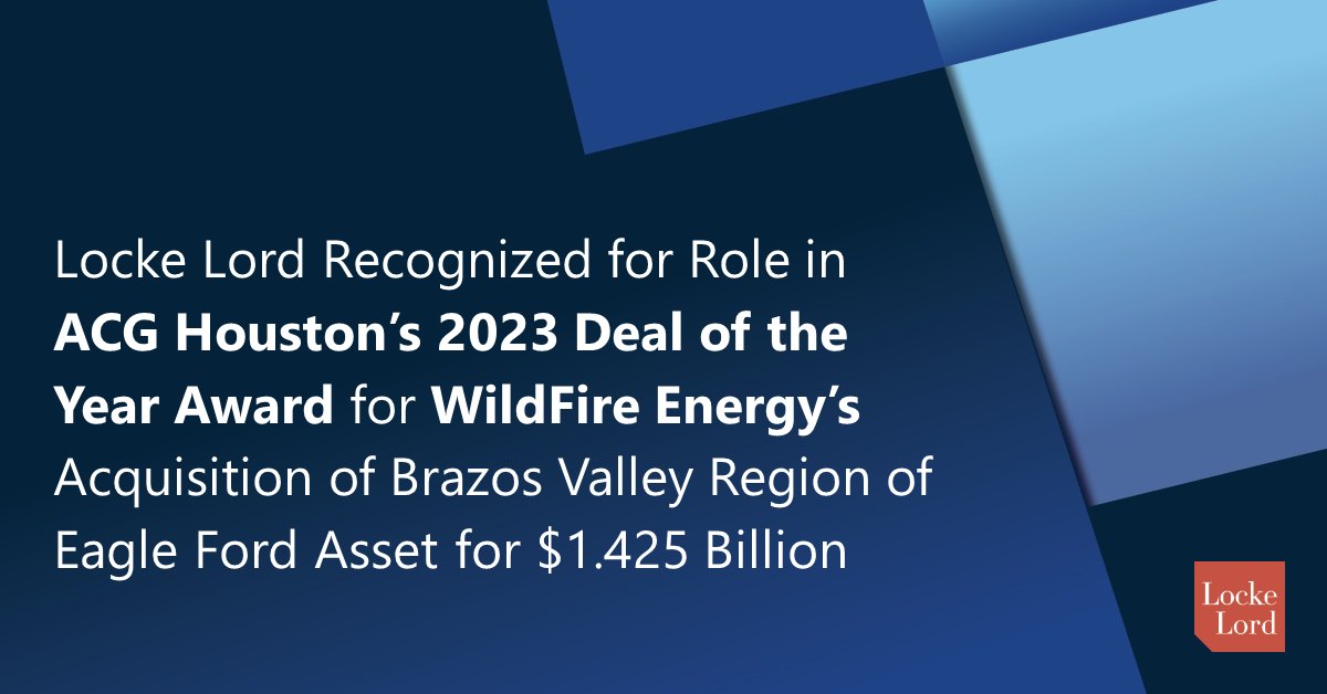 @ACGHoustonTX recognized WildFire Energy and Locke Lord with the 2023 Deal of the Year award and E&P Upstream Deal of the Year award for WildFire Energy’s acquisition of Brazos Valley region of Eagle Ford asset for $1.425 billion. ow.ly/TM8l50RpbJk  #energylaw