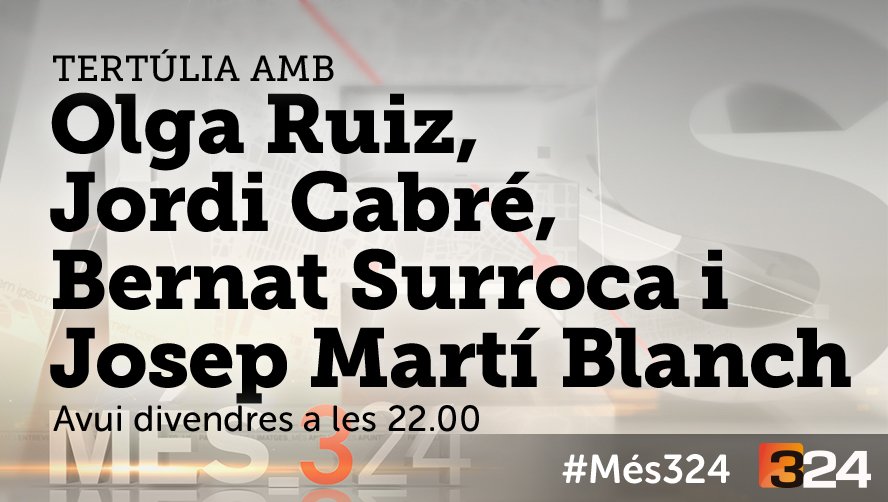 #Més324 22h. @324cat i reemissió a TV3 @som3cat amb @jordicabre @bernatsurroca @OlgaRuiz i @JosepMartBlanch