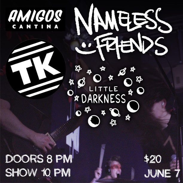 Nameless Friends w/ Tunnel Kids and Little Darkness Friday, June 7th, 2024 10pm 19+ w/ Valid ID $20 plus tax at the door
